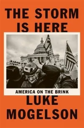 Luke Mogelson: The Storm is Here: America on the Brink [2022] paperback